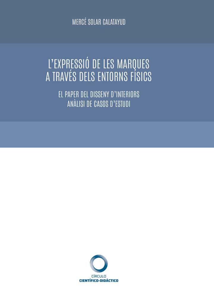 L’expressió de les marques a través dels entorns físics. El paper del disseny d’interiors. Anàlisi de casos d’estudi.”,
