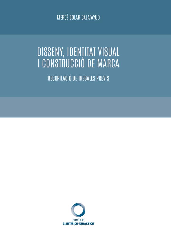 Disseny, Identitat Visual i Construcció de Marca. Recopilació de treballs previs