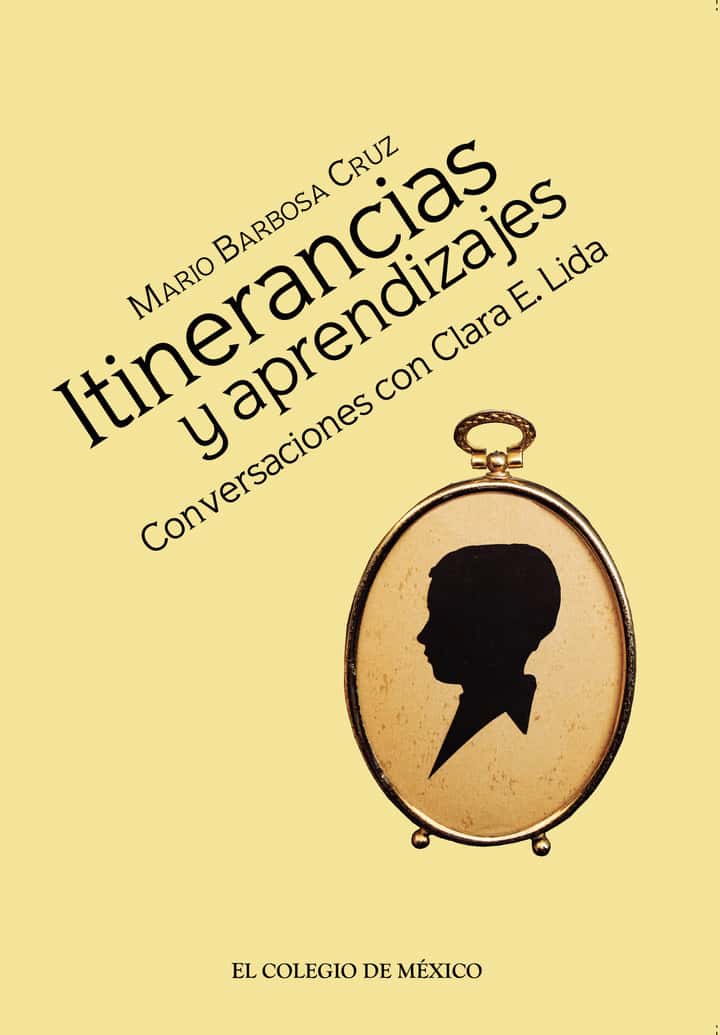 Itinerancias y aprendizajes.: Conversaciones con Clara E. Lida