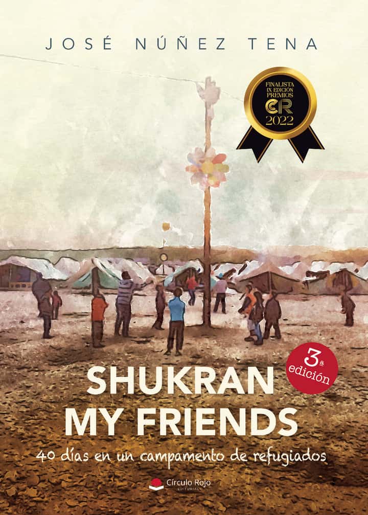 Shukran my friends: 40 días en un campamento de refugiados