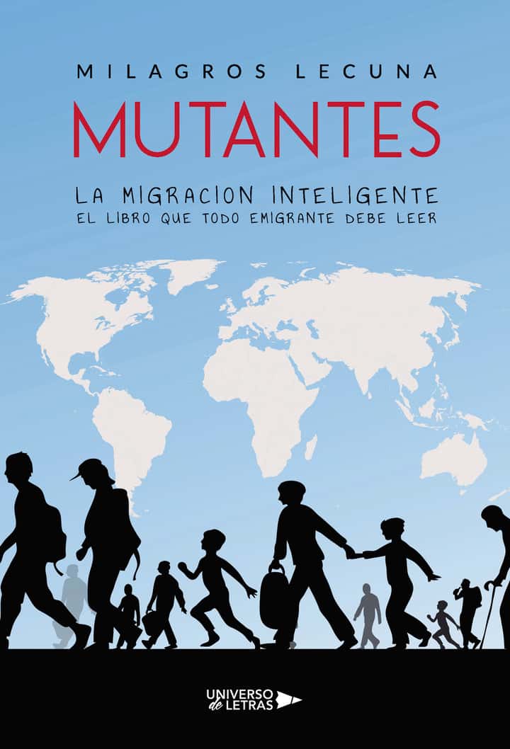 Mutantes: La migracion inteligente/ el libro que todo emigrante debe leer