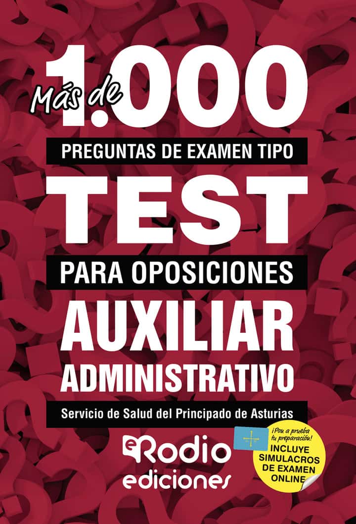 Más de 1.000 preguntas de examen  tipo test para oposiciones. Auxiliar Administrativo. Servicio de Salud del Principado de Asturias