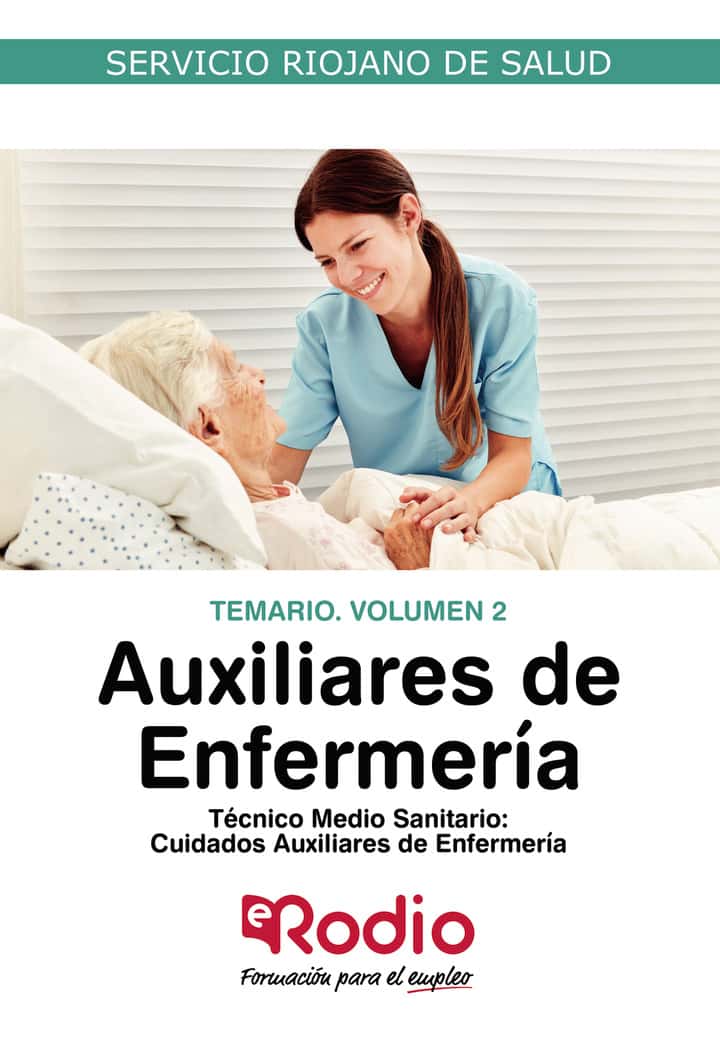 Auxiliares de Enfermería: Técnico Medio Sanitario. Cuidados Auxiliares de Enfermería. Temario. Volumen 2. Servicio Riojano de Salud