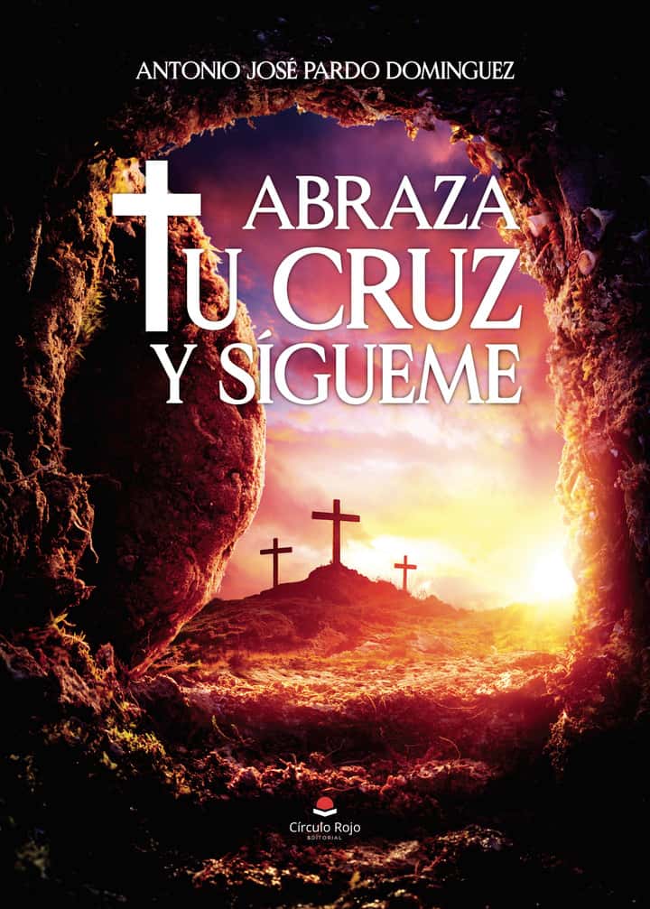 Abraza tu cruz y sígueme