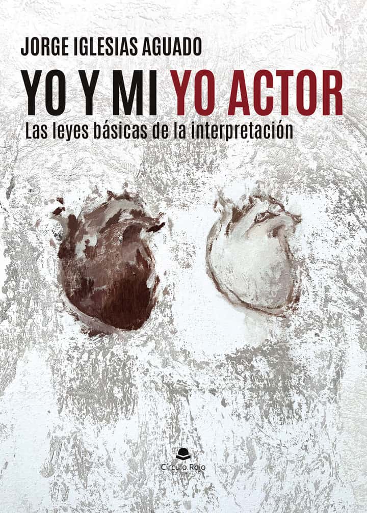 Yo y mi yo actor: Las leyes básicas de la interpretación