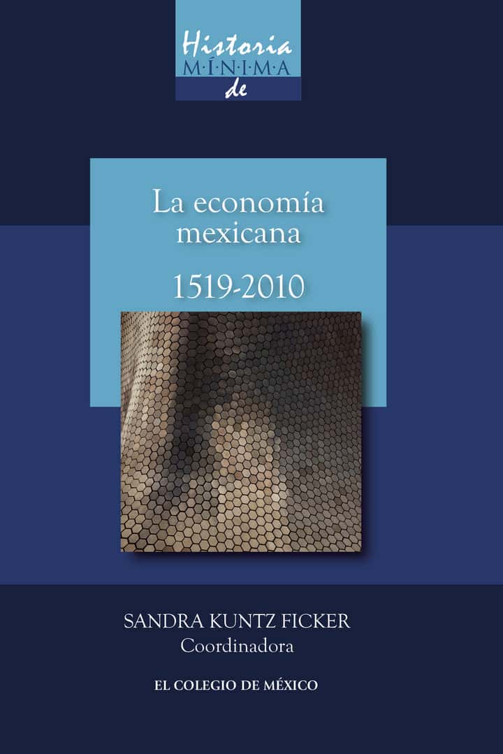 Historia mínima de la economía mexicana, 1519-2010