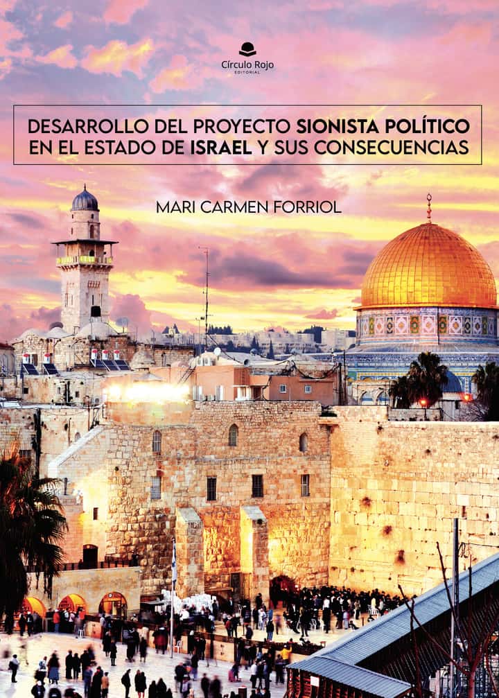 Desarrollo del Proyecto Sionista Político en el Estado de Israel y sus consecuencias