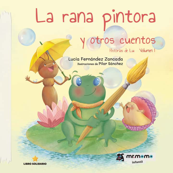 La rana pintora y otros cuentos: Historias de Lu. Volumen I