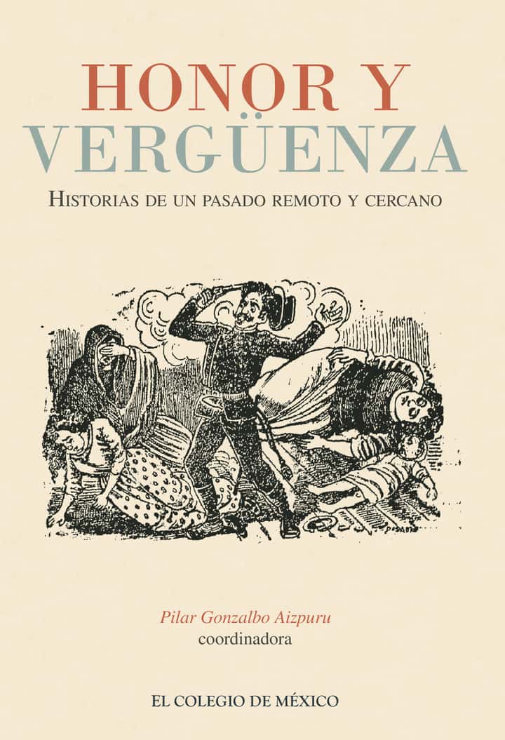 Honor y vergüenza.: Historias de un pasado remoto y cercano