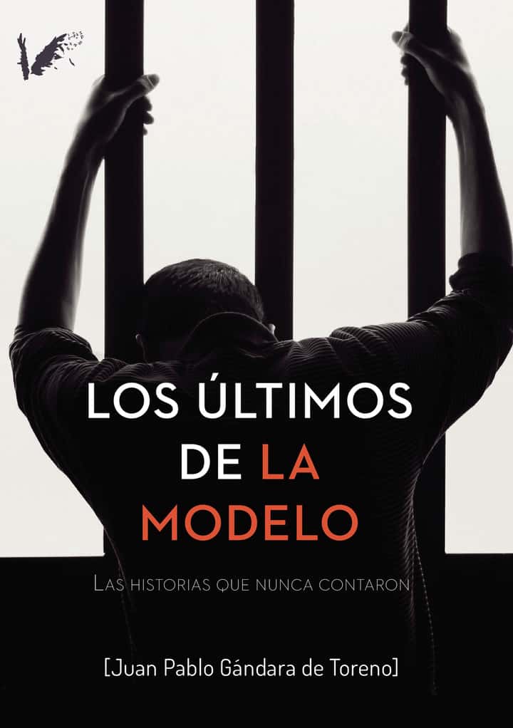 Los últimos de La Modelo: Las historias que nunca contaron