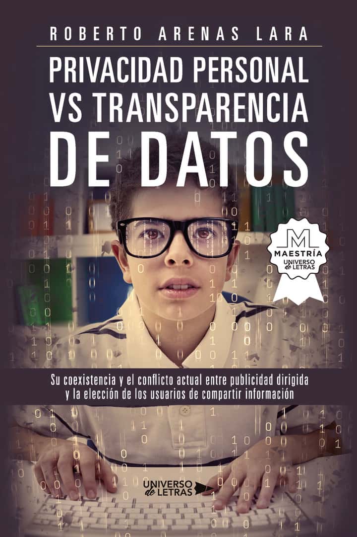 Privacidad Personal Vs. Transparencia de Datos: Su coexistencia y el conflicto actual entre publicidad dirigida y la elección de los usuarios de compartir información