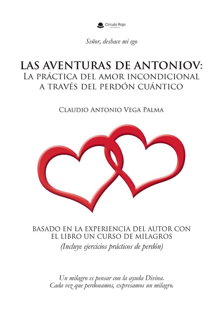 Las aventuras de Antoniov: la práctica del amor incondicional a través del perdón cuántico.