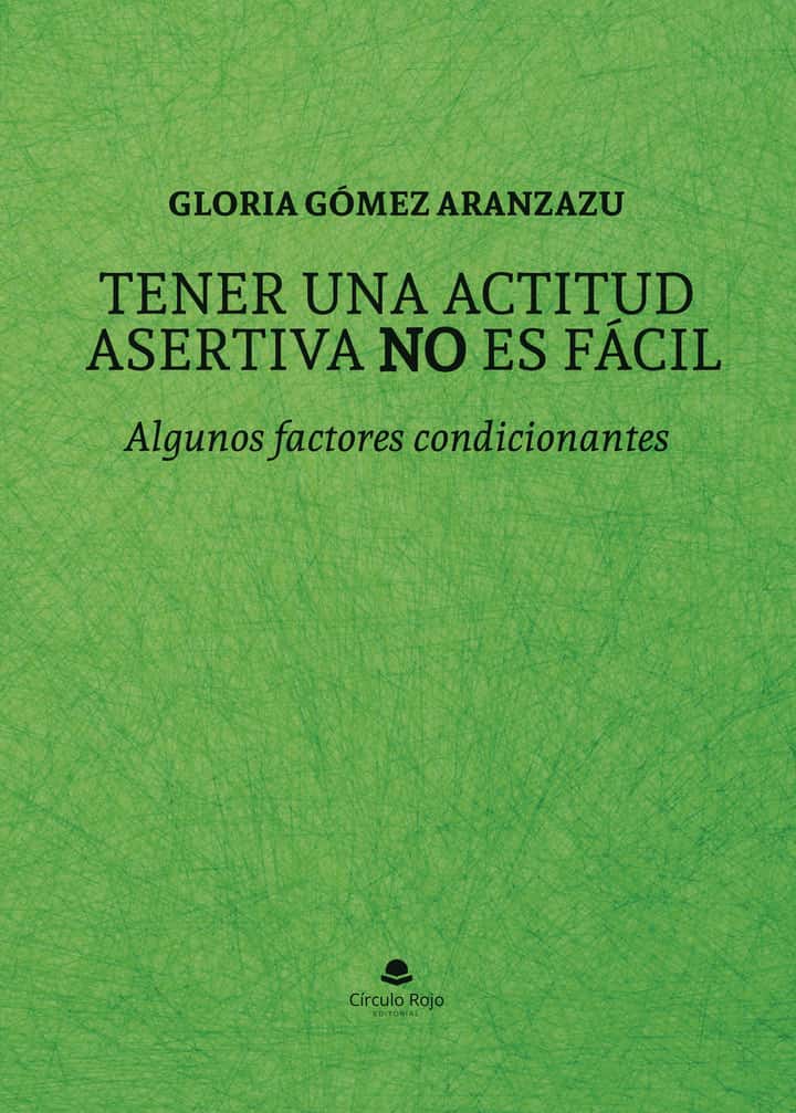 Tener una actitud asertiva NO es fácil: Algunos factores condicionantes