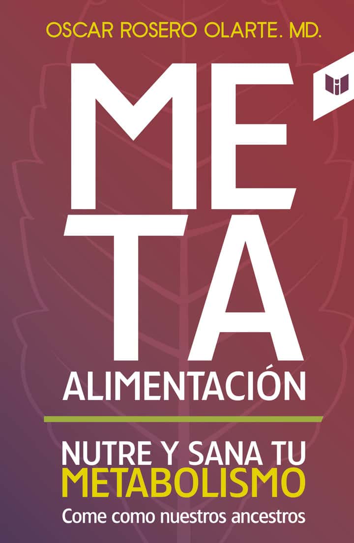 Meta-alimentación: Nutre y sana tu metabolismo. Come como nuestros ancestros