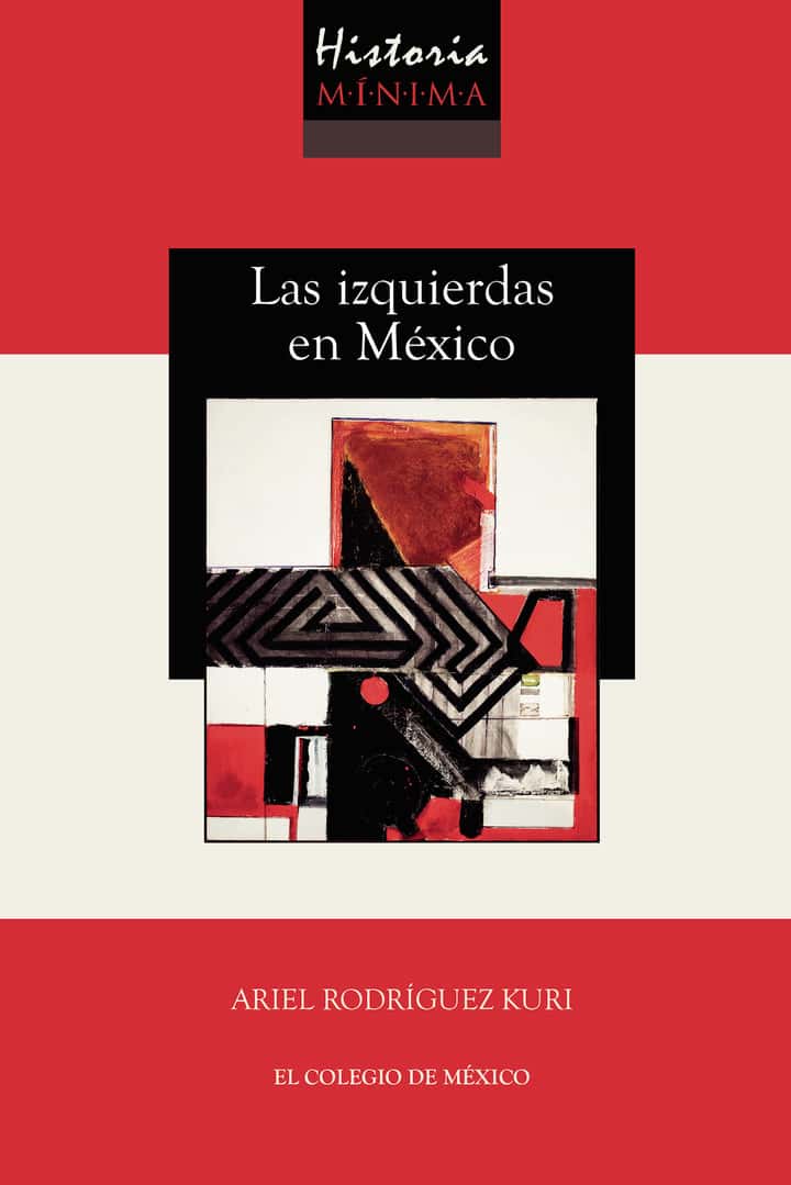 Historia mínima de las izquierdas en México