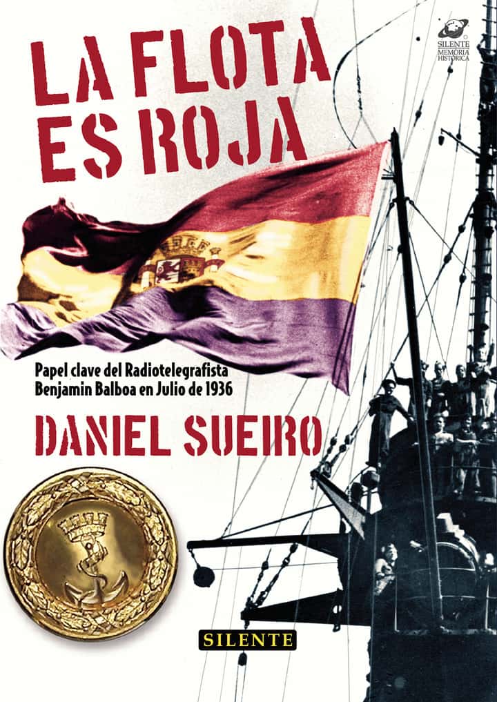 La Flota es roja: PAPEL CLAVE DEL RADIOTELEGRAFISTA BENJAMÍN BALBOA EN JULIO DE 1936