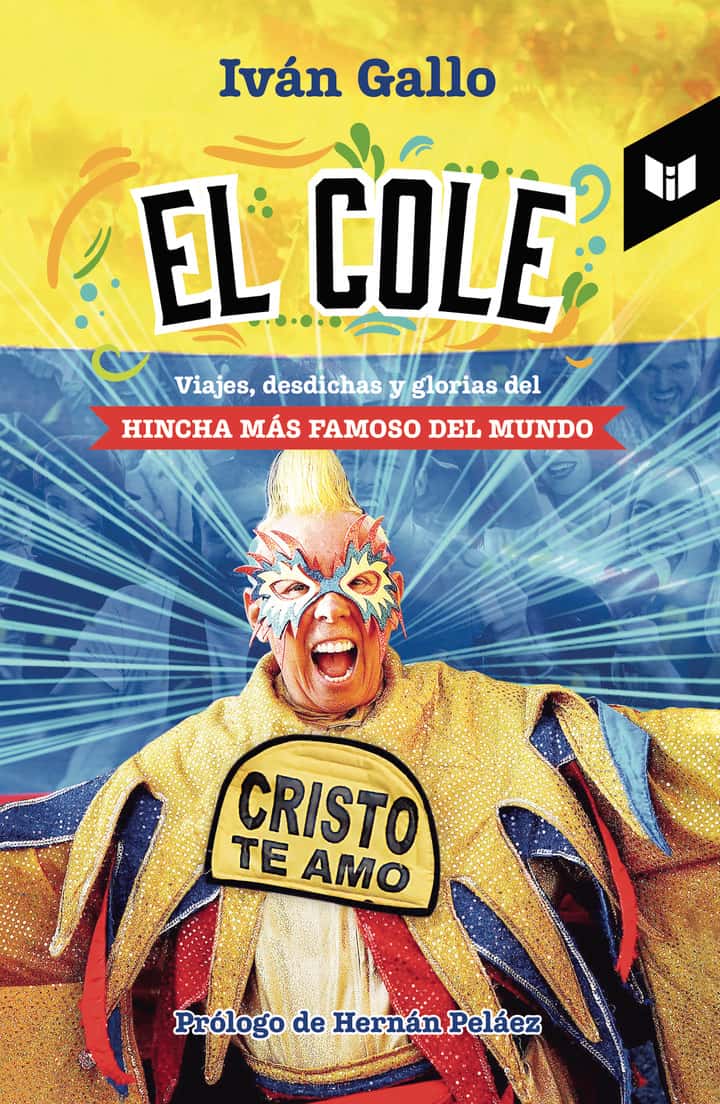 El cole: Viajes, desdichas y glorias del HINCHA MÁS FAMOSO DEL MUNDO