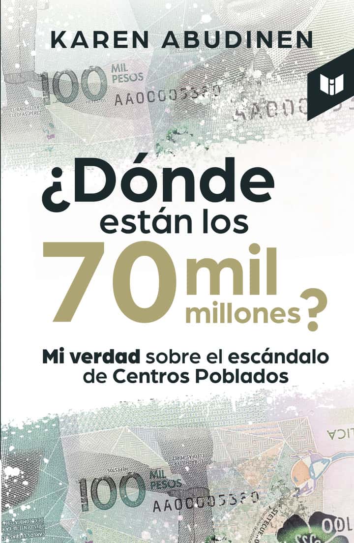 ¿Dónde están los 70 mil millones?: Mi verdad sobre el escándalo de Centros Poblados