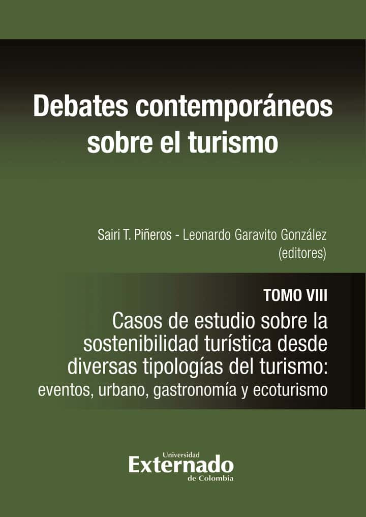 Debates contemporáneos sobre el turismo. Tomo VIII: Casos de estudios sobre las sostenibilidad turística desde diversas tipologías del turismo: eventos, urbano gastronomía y ecoturismo