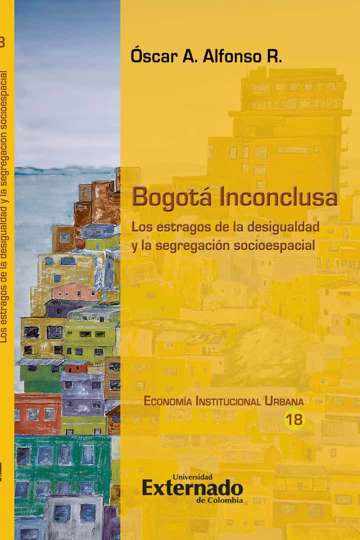 Bogotá Inconclusa: Los estragos de la desigualdad y la segregación socioespacial