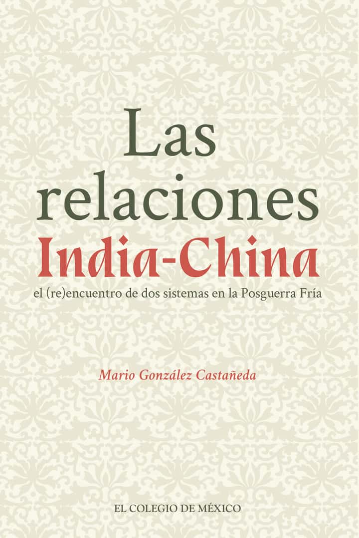 Las relaciones India-China.: El (re)encuentro de dos sistemas de la Posguerra Fría