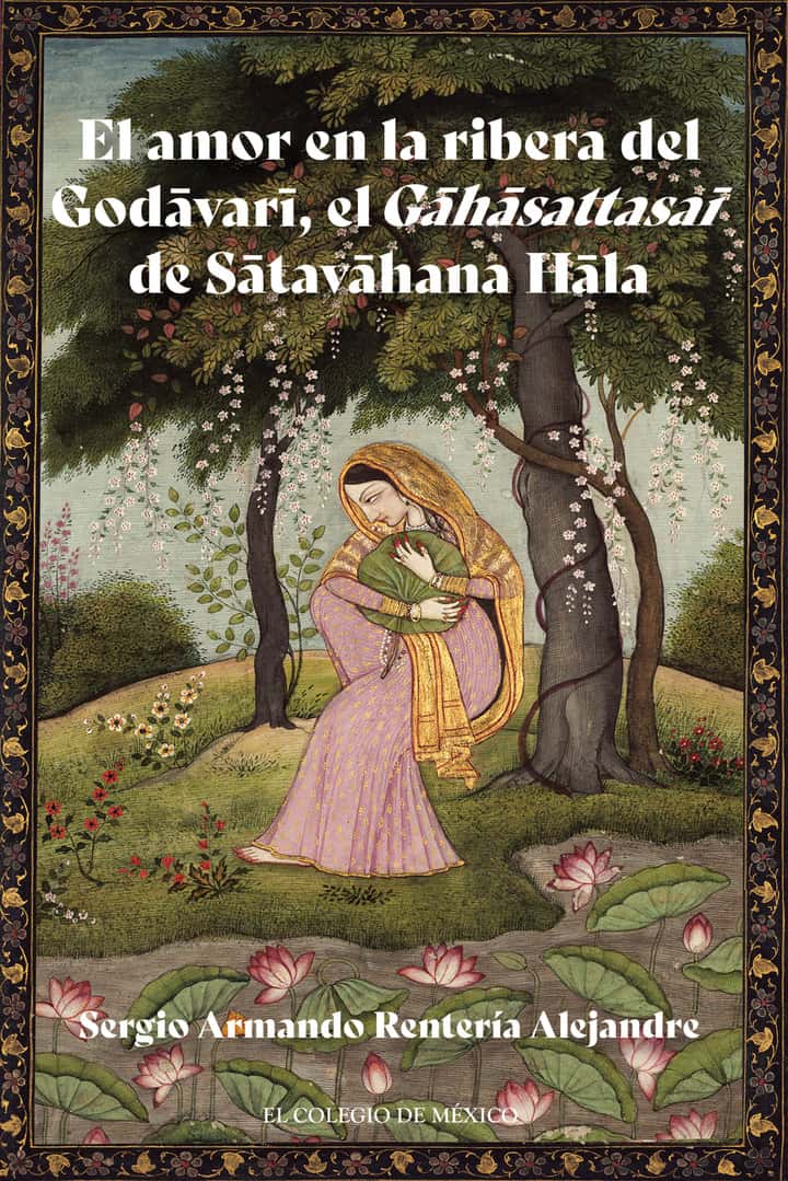 El amor en la ribera del Godāvarī, el Gāhāsattasaī de Sātavāhana Hāla