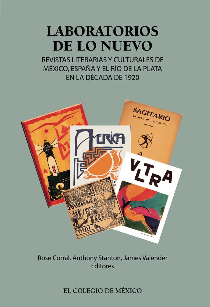 Laboratorios de lo nuevo: Revistas literarias y culturales de México, España y el río de la plata en la década de 1920