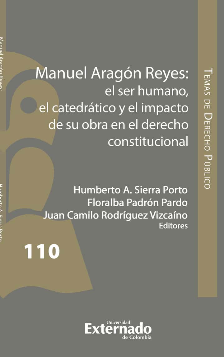 Manuel Aragón Reyes: el ser humano, el catedrático y el impacto de su obra en el derecho constitucional