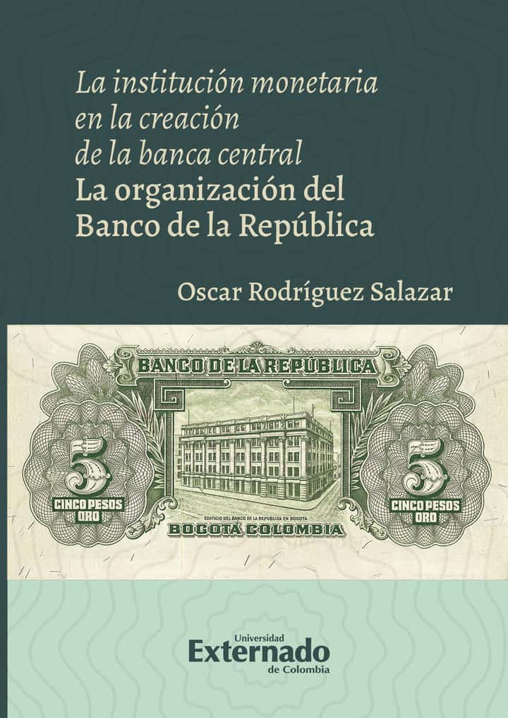 La institución monetaria en la creación de la banca central: La organización del Banco de la República