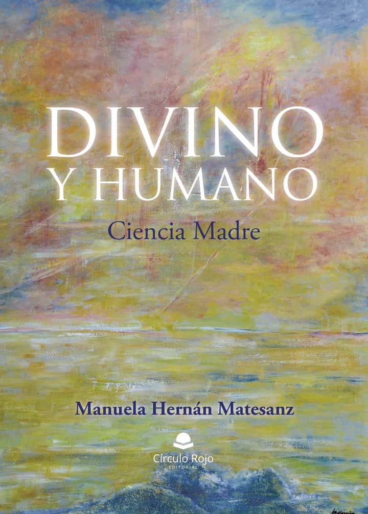 Divino y humano. Ciencia Madre