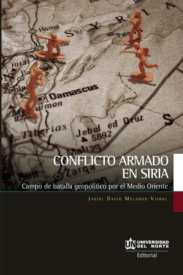 Conflicto armado en Siria: Campo de batalla geopolítico por el Medio Oriente
