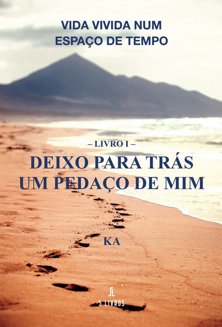 Vida Vivida Num Espaço de Tempo – Livro I – Deixo Para Trás Um Pedaço de Mim