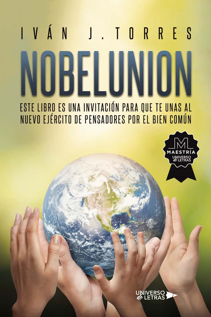 Nobelunion: Este libro es una invitación para que te unas al nuevo ejército de pensadores por el bien común