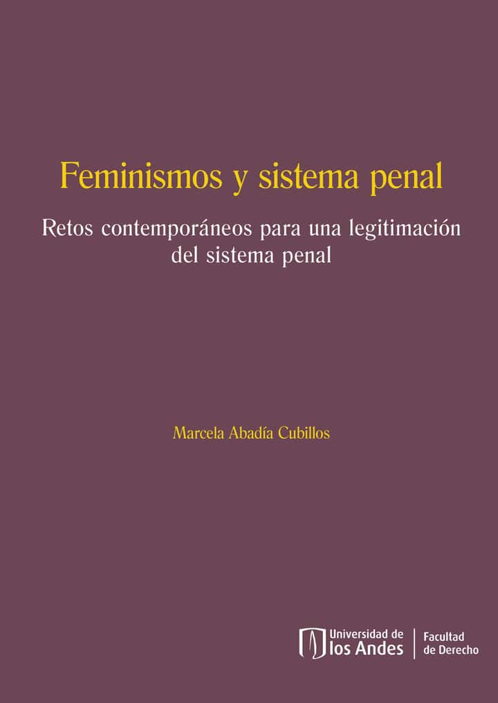 Feminismos y sistema penal: Retos contemporáneos para una legitimación del sistema penal