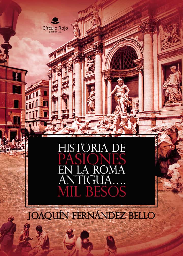 HISTORIA DE PASIONES EN LA ROMA ANTIGUA….Mil Besos