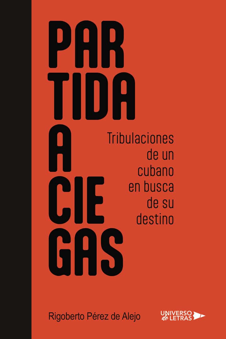 Partida a Ciegas: Tribulaciones de un cubano en busca de su destino
