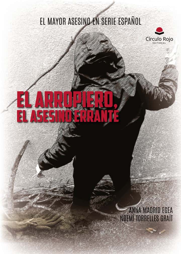 El Arropiero, el asesino errante. Subtítulo: El mayor asesino en serie español
