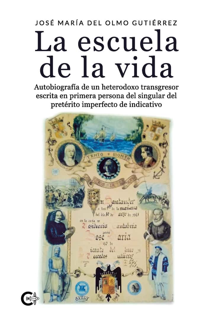La escuela de la vida: Autobiografía de un heterodoxo transgresor escrita en primera persona del singular del pretérito imperfecto de indicativo