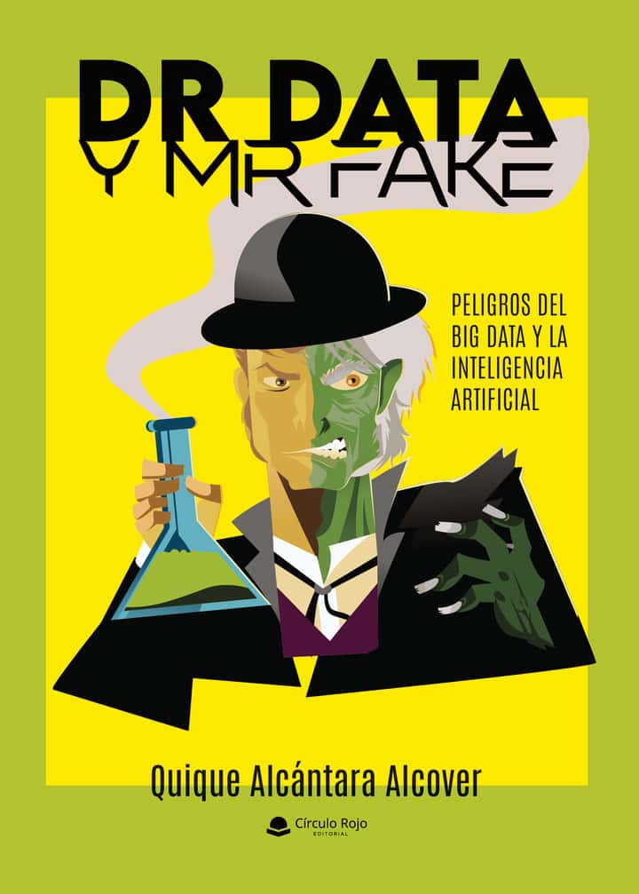 Dr Data y Mr Fake: Peligros del big data y la inteligencia artificial
