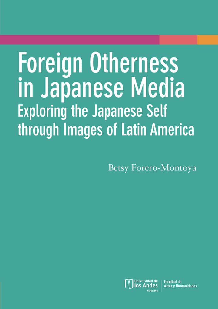 Foreign Otherness in Japanese Media: Exploring the Japanese self through the images of Latin America