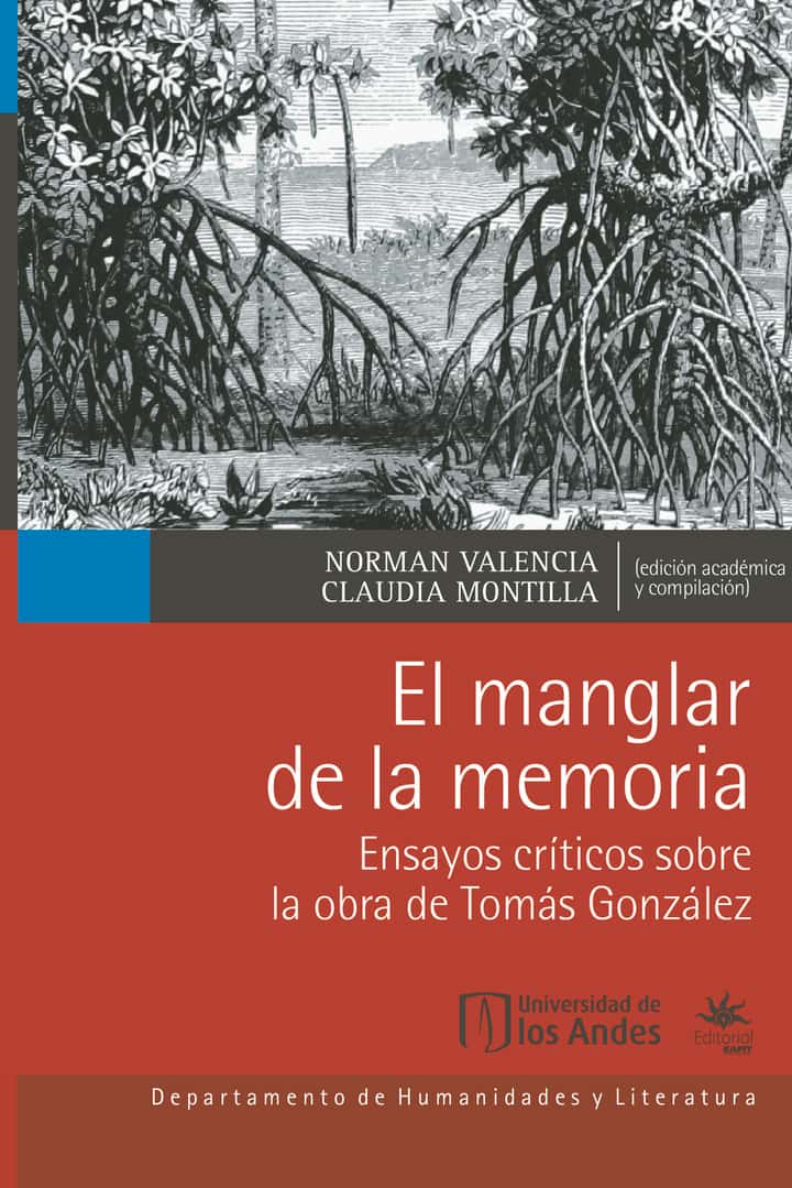 El manglar de la memoria: Ensayos críticos sobre la obra de Tomás González