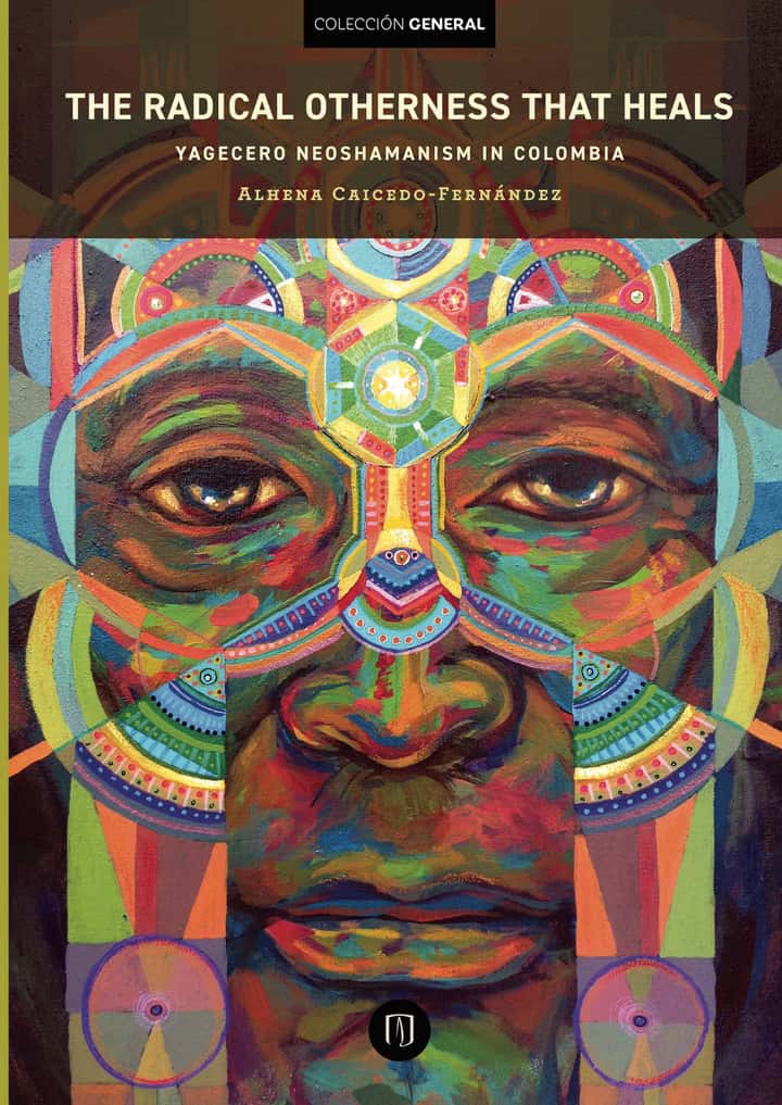 The radical otherness that heals: Yagecero neoshamanism in Colombia