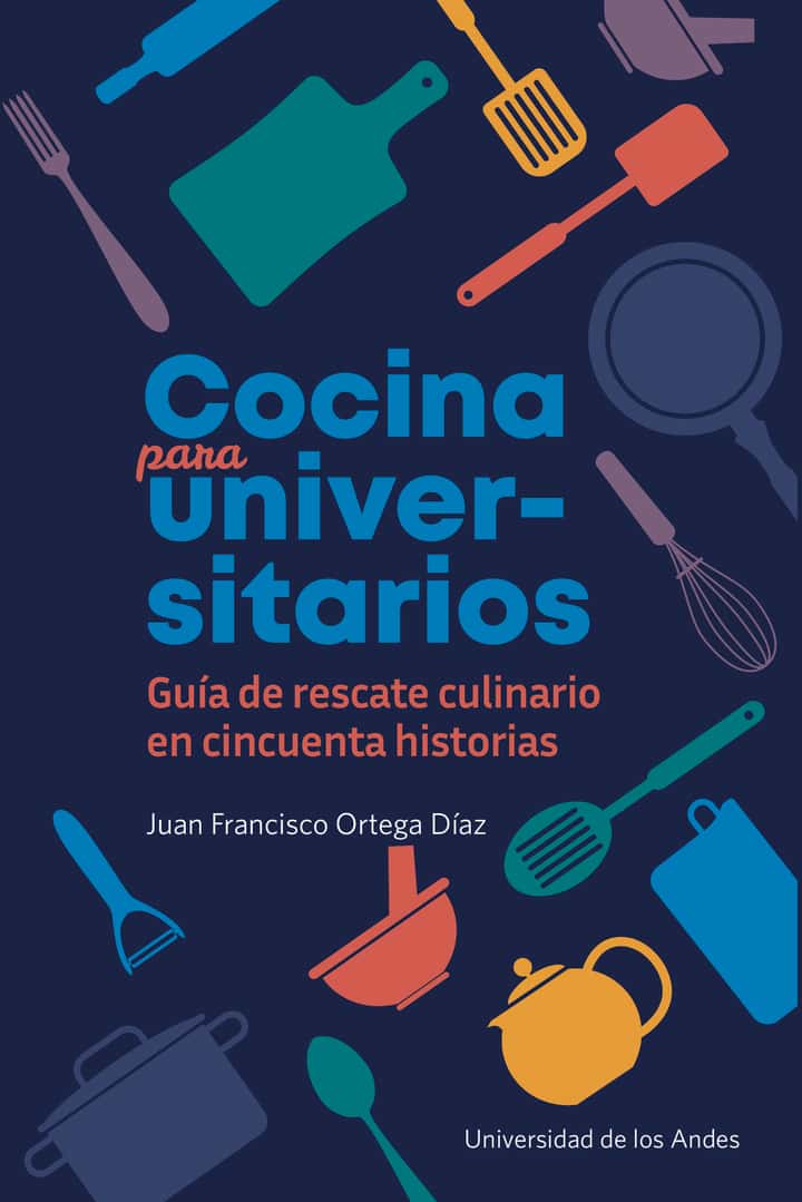 Cocina para universitarios: Guía de rescate culinario en cincuenta historias