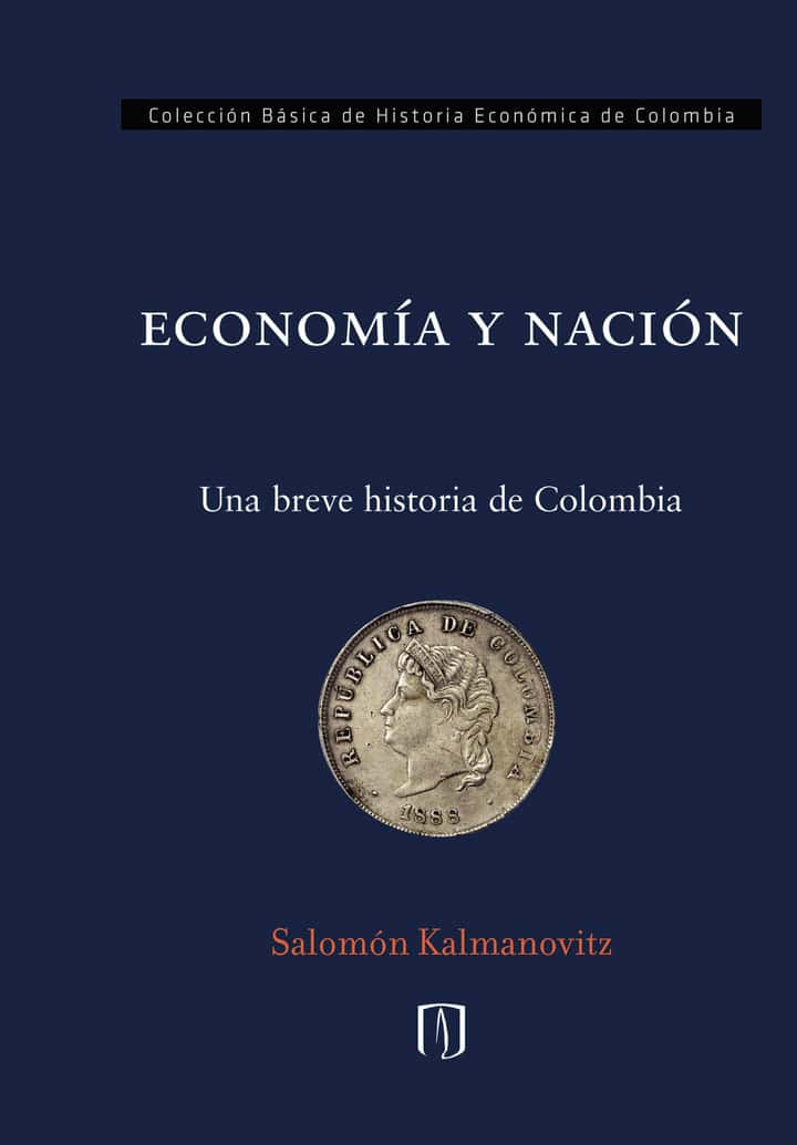 Economía y Nación: Una breve Historia de Colombia