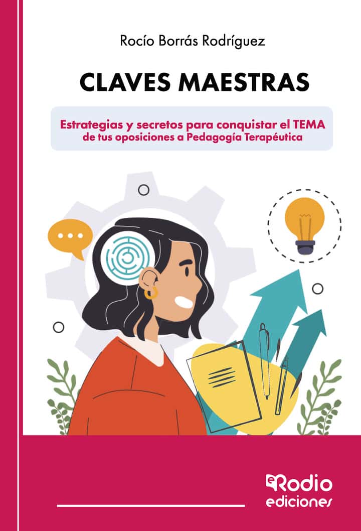 Claves Maestras - Estrategias y secretos para conquistar el TEMA de tus oposiciones a Pedagogía Terapéutica