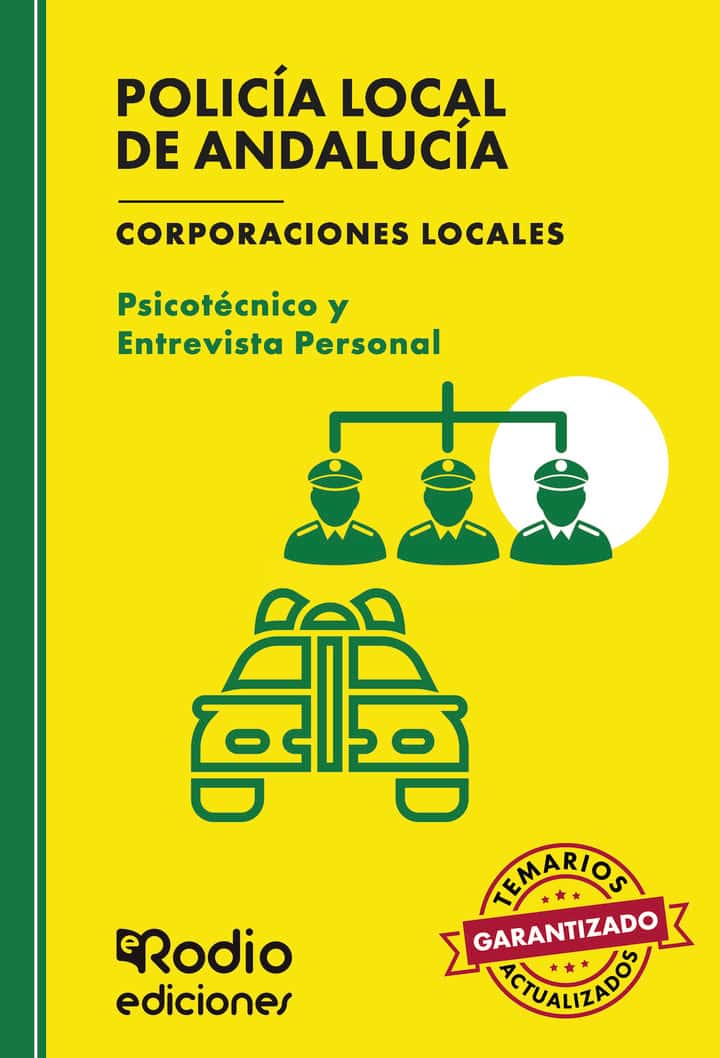 Policía Local de Andalucía. Corporaciones Locales. Psicotécnico y Entrevista Personal