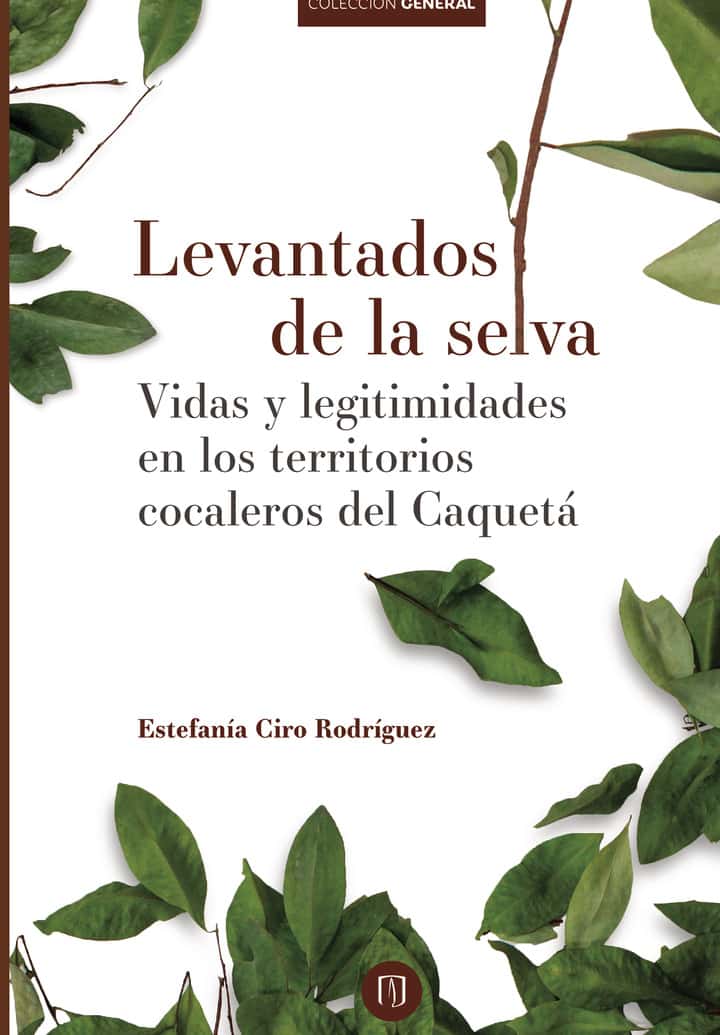 Levantados de la selva: Vidas y legitimidades en los territorios cocaleros