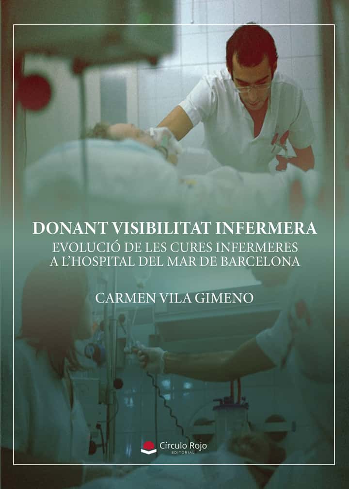 Donant visibilitat infermera. Evolució de les cures infermeres a l’hospital del Mar de Barcelona