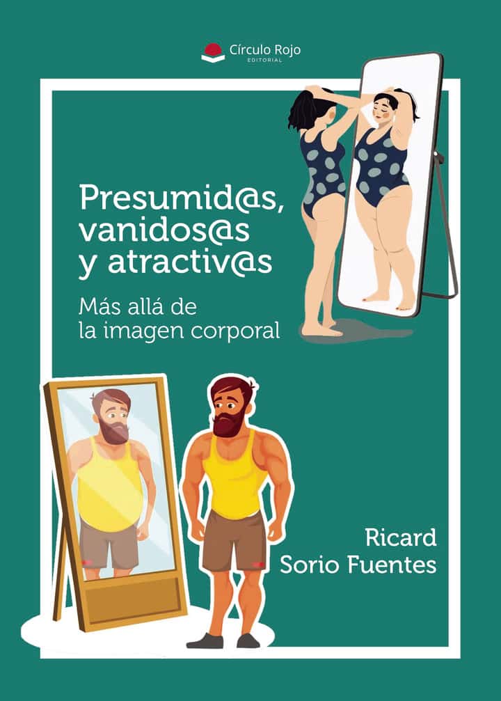 Presumid@s, vanidos@s y atractiv@s: Más allá de la imagen corporal