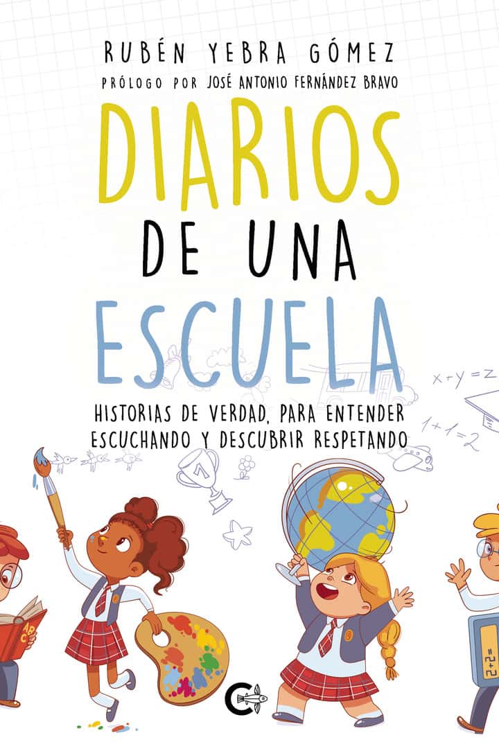 Diarios de una escuela: Historias de verdad, para entender escuchando y descubrir respetando